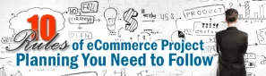 How to Build an Ecommerce Project Plan: 10 Key Rules. 