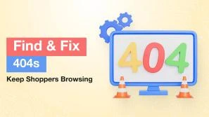 Find and Fix 404s: Keep Shoppers Browsing