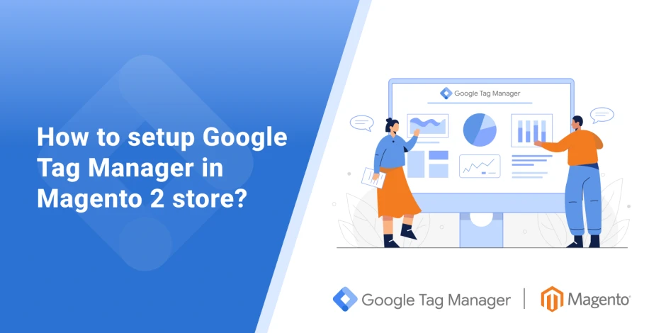 How to setup Google Tag Manager in Magento 2 store