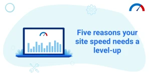 5 Essential Reasons to Speed Magento 2 for Better Performance