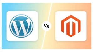 Magento vs WordPress: A Complete eCommerce CMS Comparison