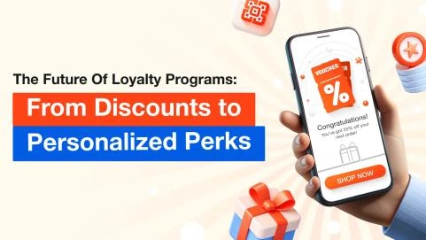The Future of Loyalty Programs: From Discount to Personalized Perks