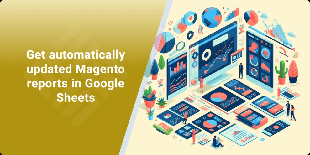 Magento Google Sheets Integration: Sync Data Automatically